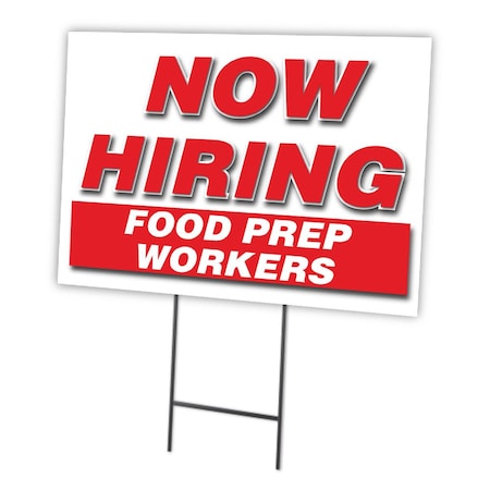 Signmission Now Hiring Food Prep Workers Yard & Stake outdoor plastic coroplast window, C-1824-FOOD PREP WORKERS C-1824-DS-FOOD PREP WORKERS